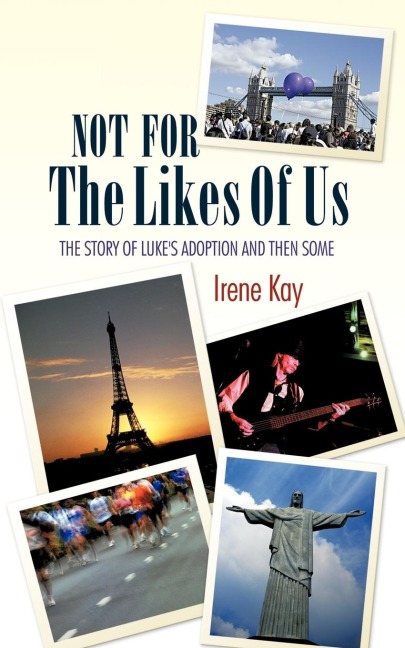 Not for the Likes of Us: The Story of Lukes Adoption and Then Some