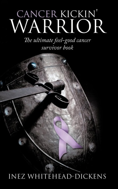 Cancer Kickin Warrior: The Ultimate Feel-Good Cancer Survivor Book