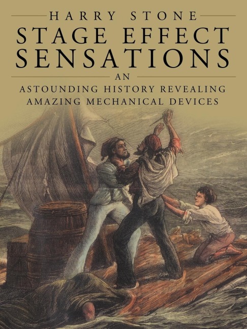 Stage Effect Sensations: An Astounding History Revealing Amazing Mechanical Devices