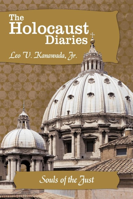 The Holocaust Diaries: Book I: Souls of the Just