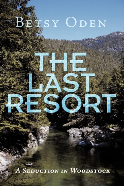 The Last Resort A Seduction in Woodstock