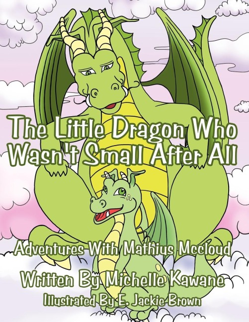 The Little Dragon Who Wasnt Small After All: Adventures With Mathius Mccloud