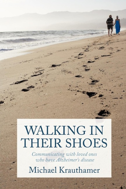 Walking in Their Shoes: Communicating with Loved Ones Who Have Alzheimers Disease