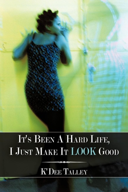 Its Been a Hard Life, I Just Make It Look Good