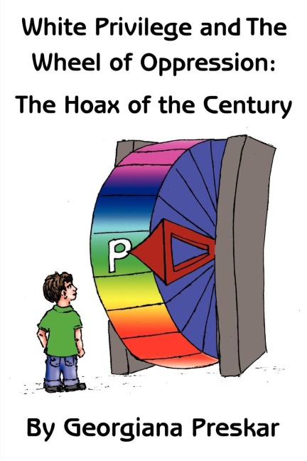 White Privilege and The Wheel of Oppression: The Hoax of the Century