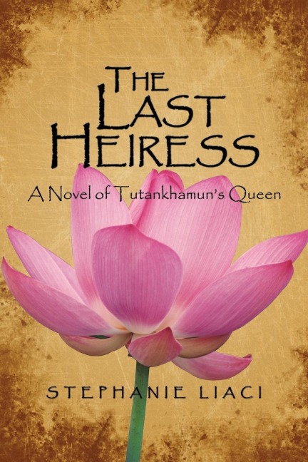 The Last Heiress: A Novel of Tutankhamuns Queen
