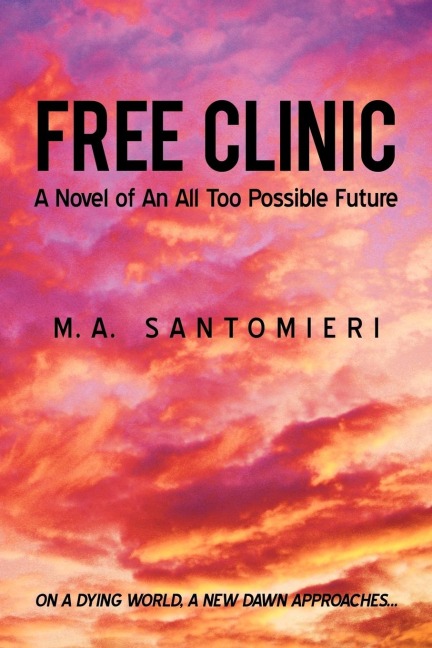 Free Clinic: A Novel of an All Too Possible Future