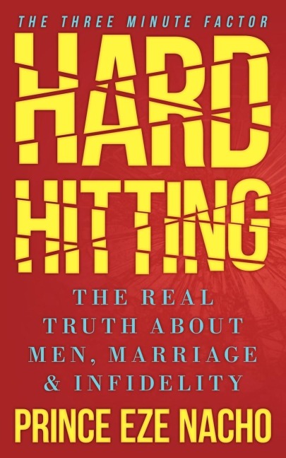Hard Hitting!: The Real Truth about Men, Marriage and Infidelity (the Three Minute Factor)