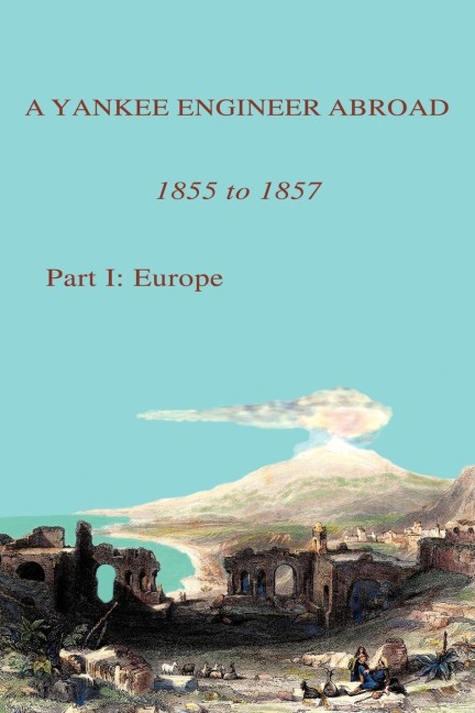 A Yankee Engineer Abroad: Part I: Europe