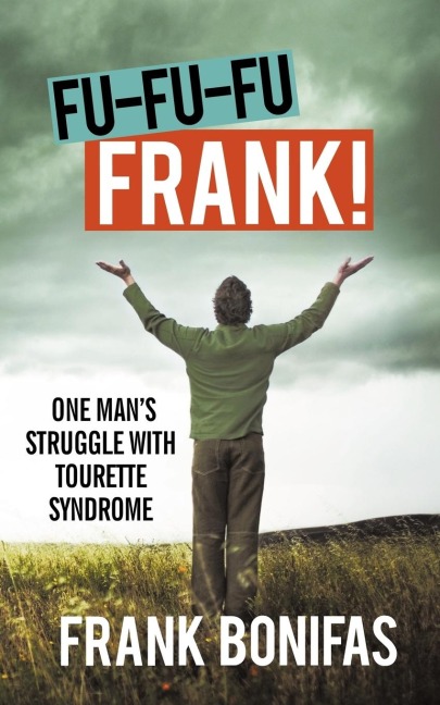 Fu-Fu-Fu-Frank!: One Mans Struggle with Tourette Syndrome