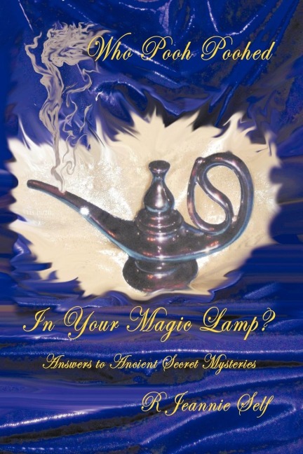 Who Pooh Poohed in Your Magic Lamp?: Answers to Ancient Secret Mysteries