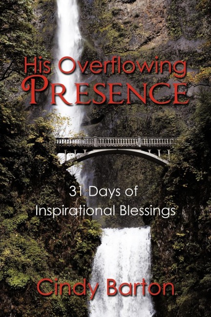 His Overflowing Presence: 31 Days of Inspirational Blessings