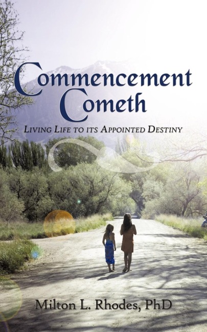 Commencement Cometh: Living Life to Its Appointed Destiny