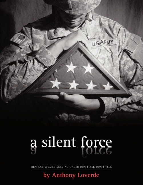 A Silent Force: Men and Women Serving Under Dont Ask, Dont Tell