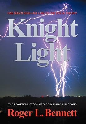 Knight Light: The Powerful Story of Virgin Marys Husband