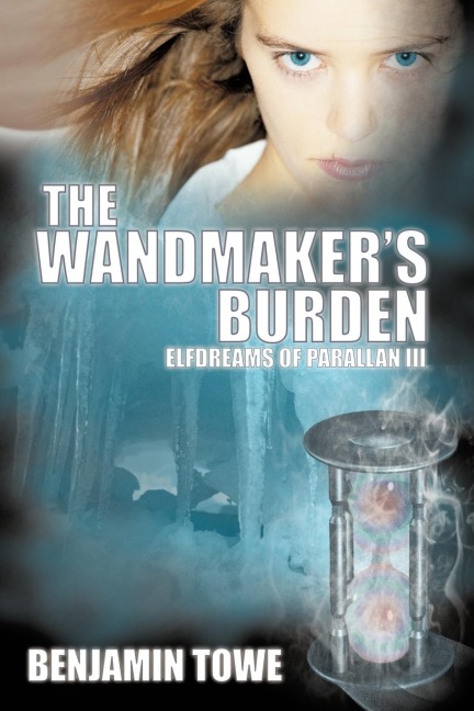 The Wandmakers Burden: Elfdreams of Parallan III