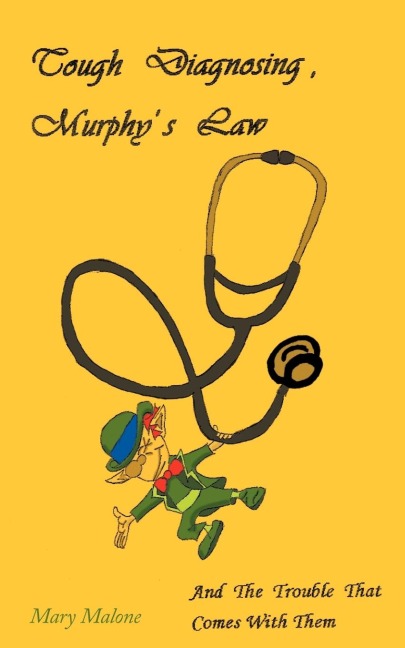Tough Diagnosing, Murphys Law, and the Trouble That Comes with Them