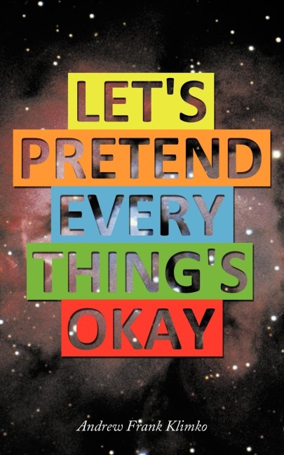 Lets Pretend Everythings Okay
