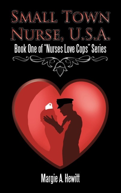 Small Town Nurse, U.S.A.: Book One of Nurses Love Cops Series