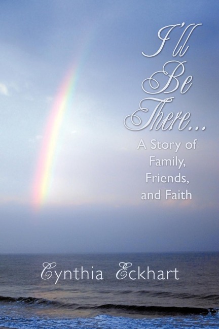 Ill Be There...: A Story of Family, Friends, and Faith