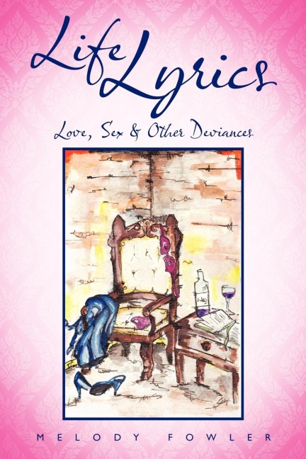Life Lyrics Love, Sex and Other Deviances