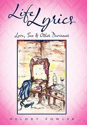 Life Lyrics Love, Sex and Other Deviances