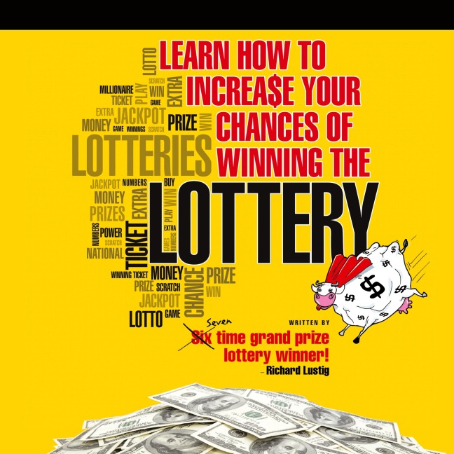 Learn How to Increase Your Chances of Winning the Lottery
