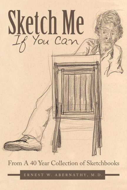 Sketch Me If You Can: From A 40 Year Collection of Sketchbooks
