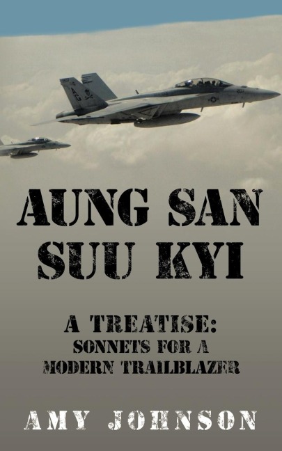 Aung San Suu Kyi a Treatise: Sonnets for a Modern Trailblazer