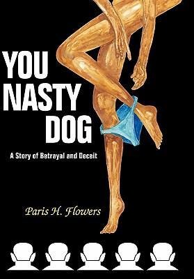You Nasty Dog: A Story of Betrayal and Deceit