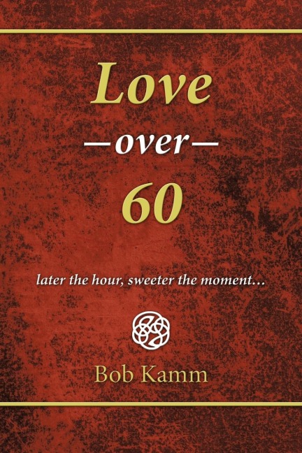 Love Over 60: Later the Hour, Sweeter the Moment...