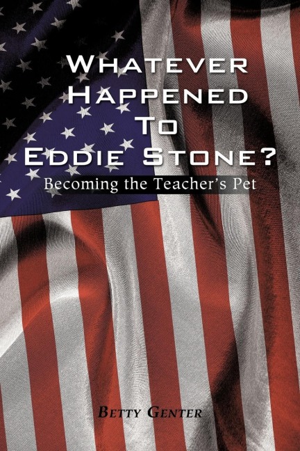 Whatever Happened to Eddie Stone?: Becoming the Teachers Pet