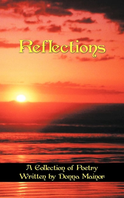 Reflections: A Collection of Poetry Written by Donna Mainor