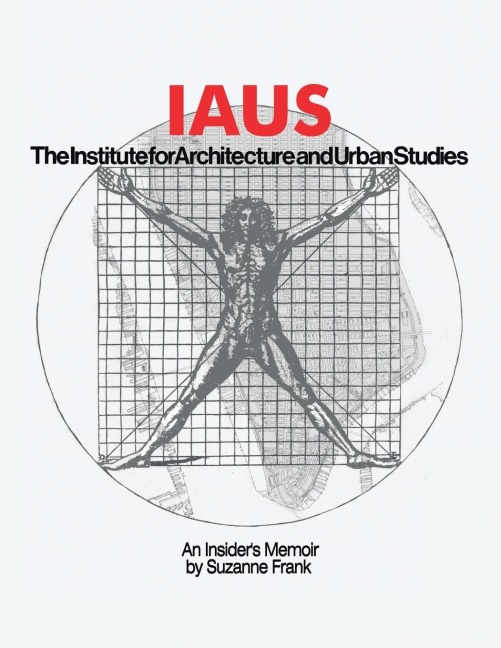 Iaus: an Insiders Memoir