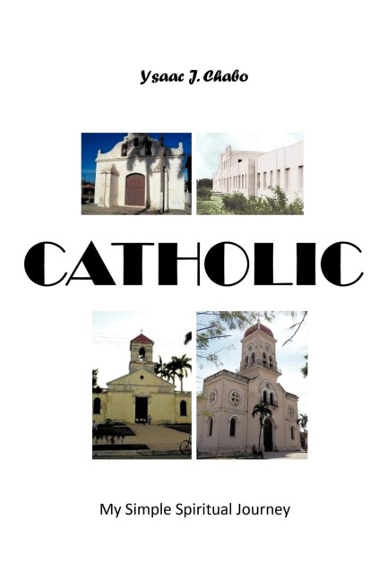 Catholic: My Simple Spiritual Journey