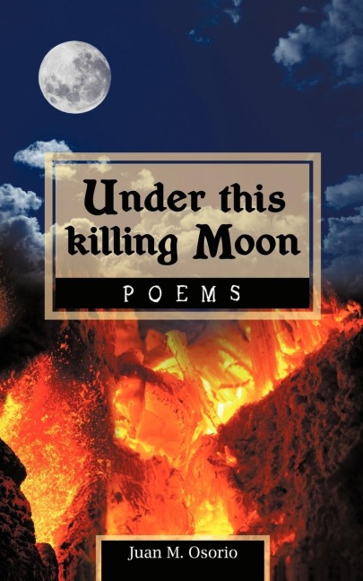 Under this killing Moon: Poems
