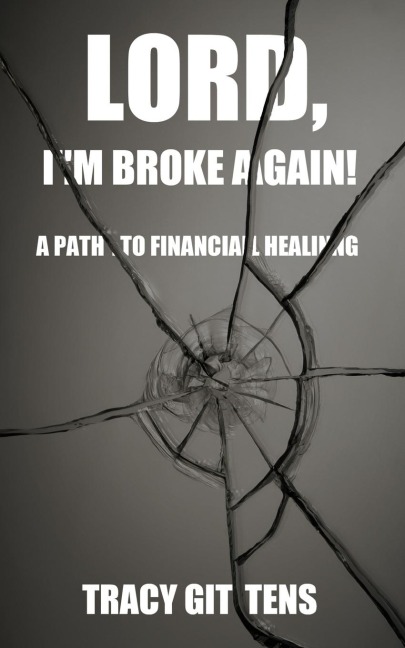 Lord, Im Broke Again!: A Path to Financial Healing