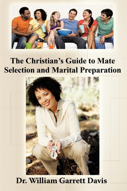 The Christians Guide to Mate Selection and Marital Preparation