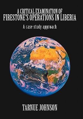 A Critical Examination of Firestones Operations in Liberia: A case study approach