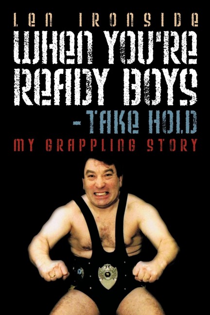 When Youre Ready Boys - Take Hold!: My Grappling Story