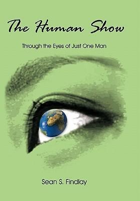 The Human Show: Through the Eyes of Just One Man