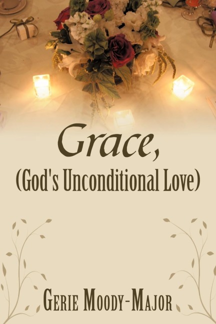 Grace, (Gods Unconditional Love)
