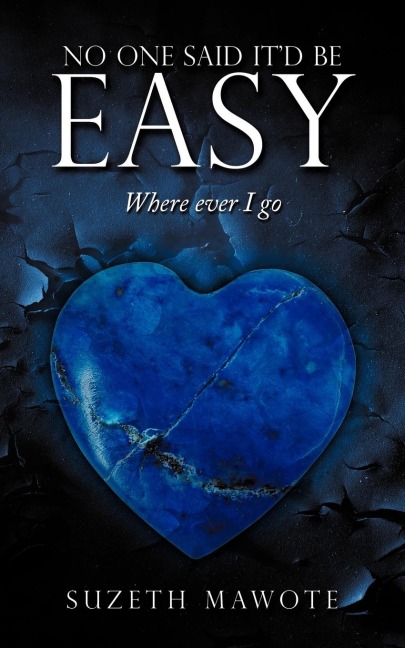 No One Said Itd Be Easy: Where Ever I Go
