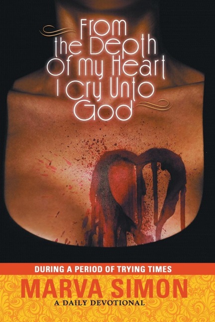 From the Depth of My Heart I Cry Unto God: During a Period of Trying Times