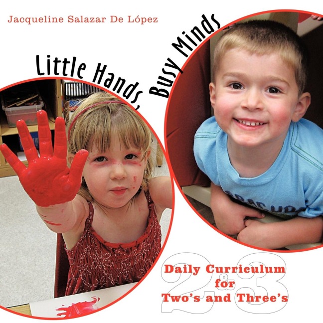 Little Hands, Busy Minds: Daily Curriculum for Twos and Threes