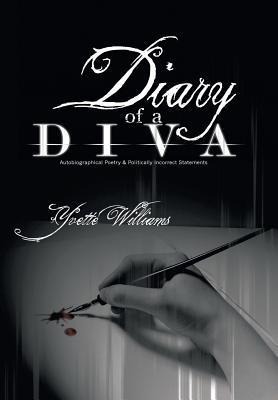 Diary of a Diva: Autobiographical Poetry and Politically Incorrect Statements