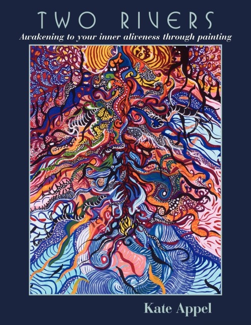 Two Rivers: Awakening to your inner aliveness through painting