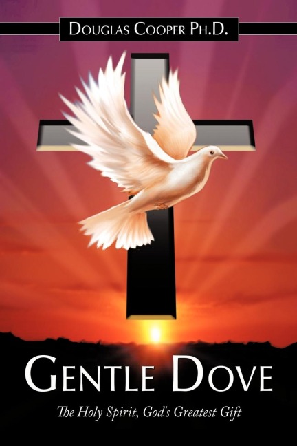 Gentle Dove: The Holy Spirit, Gods Greatest Gift