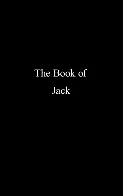 The Book of Jack: A compilation of peace, mercy, reality and modern living
