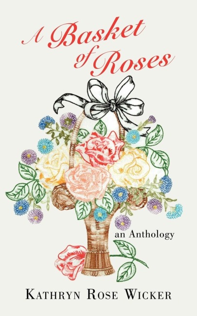 A Basket of Roses: An Anthology